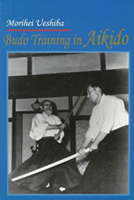 Morihei Ueshiba, Budo Training In Aikido (Budo Renshu)